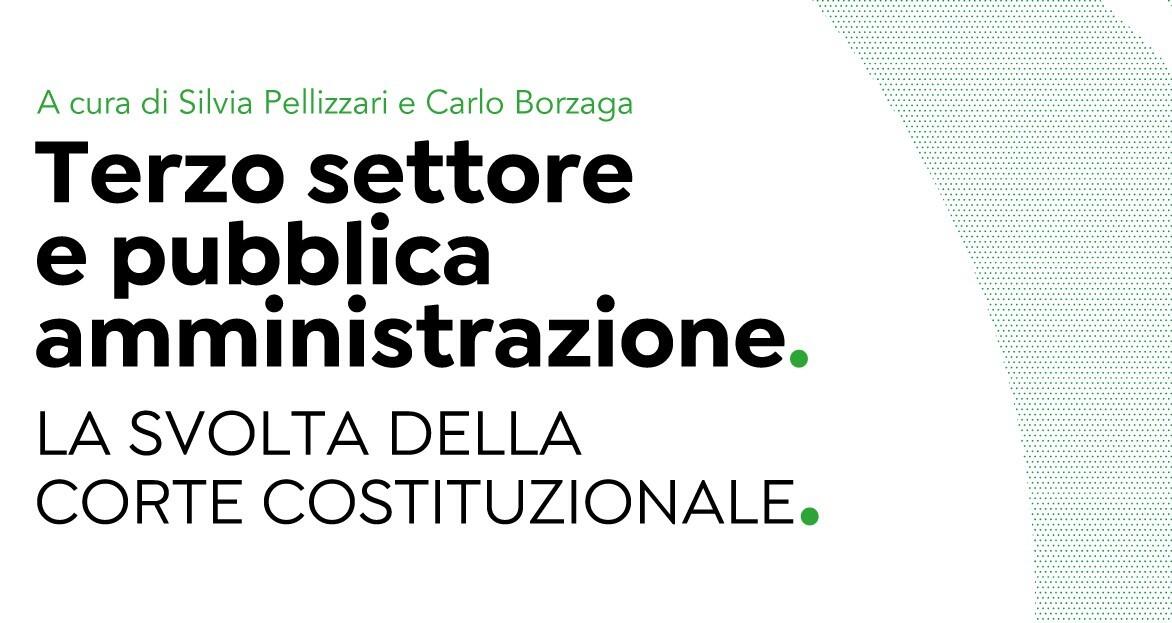 È stato appena pubblicato il primo instant book di Euricse, intitolato “Terzo settore e pubblica amministrazione. La svolta della Corte costituzionale”, che raccoglie le riflessioni presentate in occasione dell’omonimo convegno organizzato online il 26 ottobre 2020. Il volume digitale, curato dai professori Silvia Pellizzari e Carlo Borzaga, con la prefazione della giudice costituzionale Daria de Pretis, è scaricabile gratuitamente da oggi sul sito di Euricse www.euricse.eu