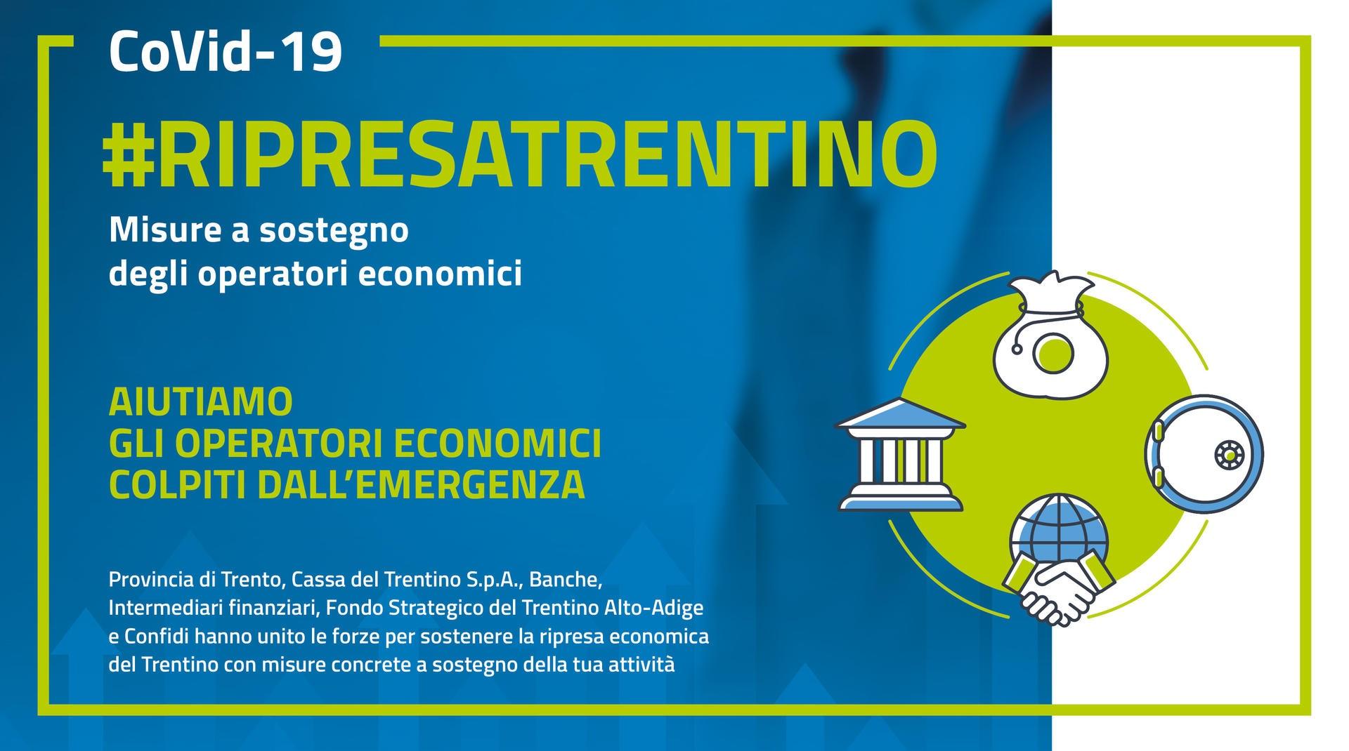 A seguito del perfezionamento del protocollo per la ripresa economica e la risposta positiva del sistema del credito trentino, dal 1° aprile a mezzogiorno e fino al 31 dicembre 2020 gli operatori economici che hanno subito un impatto negativo a seguito dell'emergenza Covid-19 potranno presentare domanda per accedere alla misure messe in campo da Provincia autonoma di Trento, Cassa del Trentino S.P.A., Banche, Intermediari finanziari, Fondo Strategico del Trentino Alto Adige e Confidi.